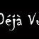 DEJA VU