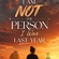 I AM NOT THE PERSON I WAS LAST YEAR!