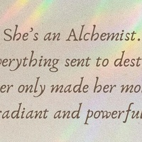Being an alchemist isn’t about turning lead into gold it’s about transforming life itself.