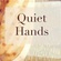 Quiet hands