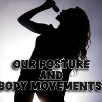 GREATEST SINGERS SERIES: PART 4 'OUR POSTURE AND BODY MOVEMENT'