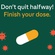 Don't quit halfway: finish your dose