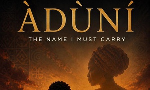 ÀDÙNÍ: THE NAME I MUST CARRY
