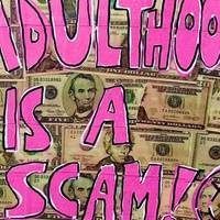 Adulthood: The Scam They Pulled on Us
