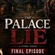 THE PALACE LIE LAST PART