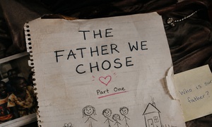 THE FATHER WE CHOSE (part 1)