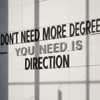You Don’t Need More Degrees — You Need More Direction