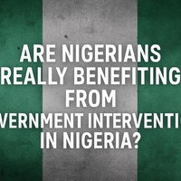 Are Nigerians Really Benefiting from ‘Government Intervention’ in Nigeria?