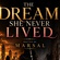 THE DREAM SHE NEVER LIVED