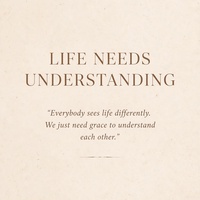 Life needs understanding