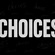 CHOICES