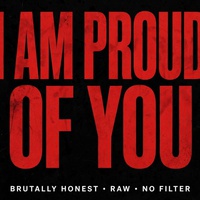 I AM PROUD OF YOU