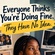 EVERYONE THINKS YOU ARE DOING FINE, THEY HAVE NO IDEA.
