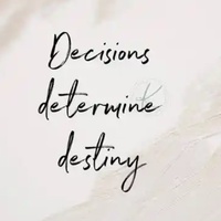 Decisions Determines Destiny