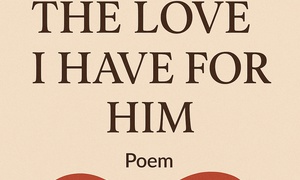 The love I have for him (Poem)