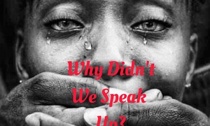 Why Didn't We Speak Up?