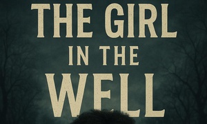 THE GIRL IN THE WELL (CHAPTER II)