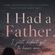 I Had a Father, I Just Didn’t Get to Have One (PT1)
