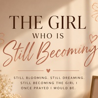 The Girl Who Is Still Becoming🌷