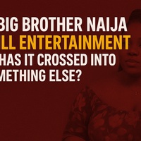 Is Nigeria Really Ready for Unfiltered Reality TV?
