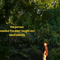 The Person I Needed the Most Taught Me I Needed Nobody