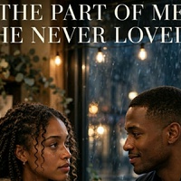 THE PART OF ME HE NEVER LOVED- PART TWO