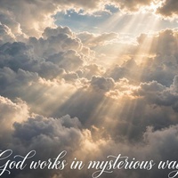 OUR GOD WORKS IN MYSTERIOUS WAYS