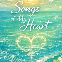 SONGS OF MY HEART