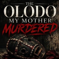 The Olodo my Mother Murdered