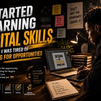 I Started Learning Digital Skills Because I Was Tired of Waiting for Opportunities
