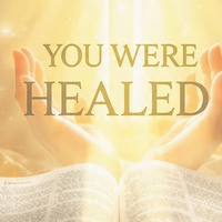 YOU WERE HEALED