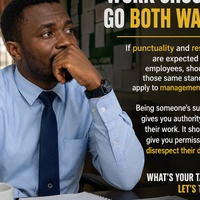 RESPECT AT WORK SHOULD GO BOTH WAYS