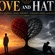 LOVE AND HATE : TWO SIDES, ONE HEART, COUNTLESS LESSONS