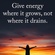 Gives energy where it grows,not where it drains.