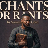 CHANTS OR RANTS?