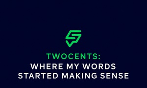 TWOCENTS: WHERE MY WORDS STARTED MAKING SENSE.