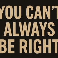 You can't always be right