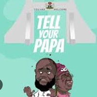 ADAPTATION OF EEDRIS ABDULKAREEM'S TELL YOUR PAPA