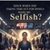 Since when did taking time out for myself make me selfish?