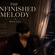 THE UNFINISHED MELODY