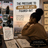 The Pressure to Have Your Life Figured Out