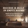 Success is built in empty rooms