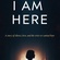 I Am Here