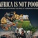 AFRICA IS NOT POOR. AFRICANS ARE PAYING THE PRICE OF A BROKEN SYSTEM