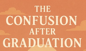 The confusion after graduation