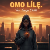 OMO LÍLẸ̀ - THE TOUGH CHILD