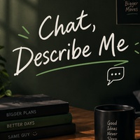 Chat, Describe Me