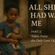 All She Had Was Me (Part 2: Taken From the Only Love I Knew)