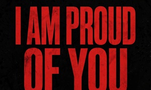 I AM PROUD OF YOU