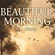 BEAUTIFUL MORNING
